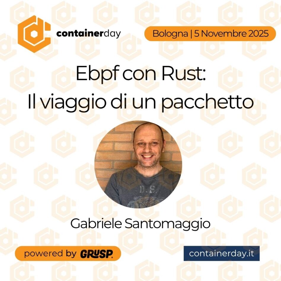 "Ebpf con Rust: Il viaggio di un pacchetto" di Gabriele Santomaggio - Developer @ RabbitMQ team containeday Bologna, 5 Novembre 2025