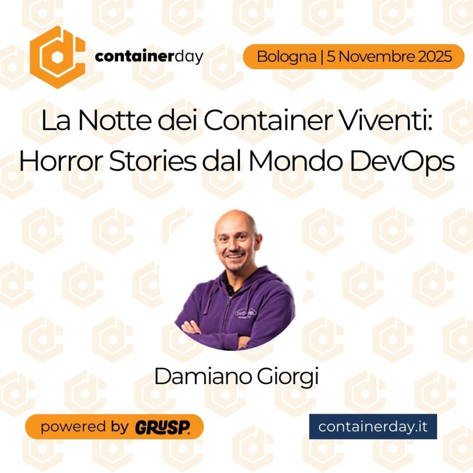 "La Notte dei Container Viventi: Horror Stories dal Mondo DevOps" Damiano Giorgi - Principal Solutions Architect @beSharp - containeday Bologna, 5 Novembre 2025